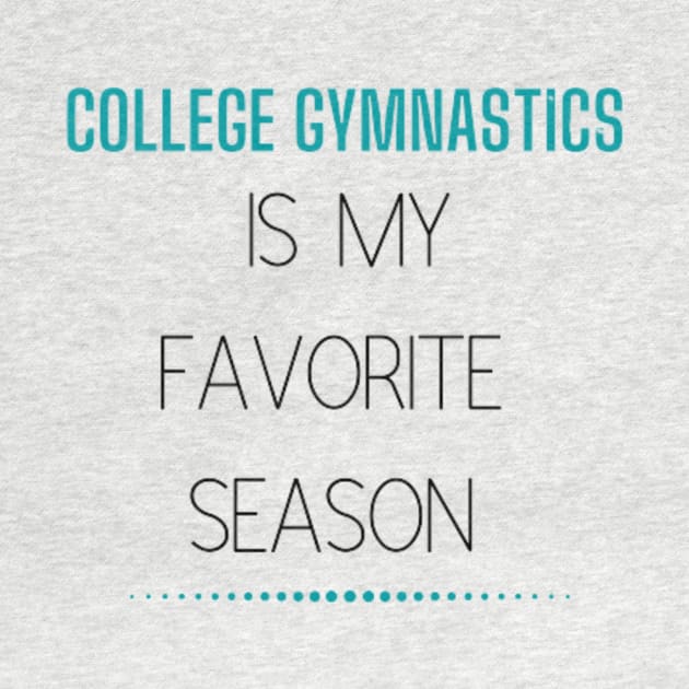 College Gymnastics Is My Favorite Season Design #2 by All Things Gymnastics Podcast 